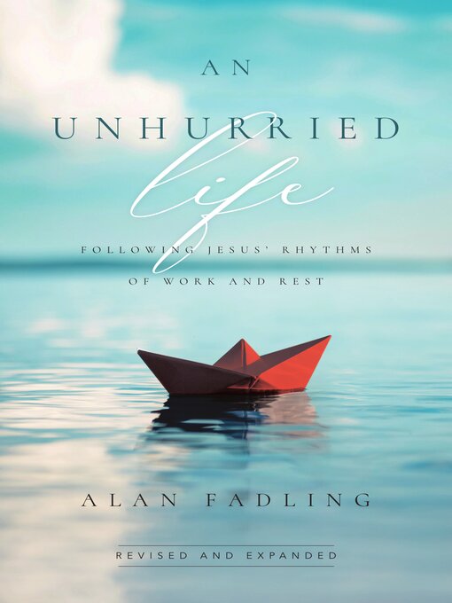 Title details for An Unhurried Life by Alan Fadling - Available
